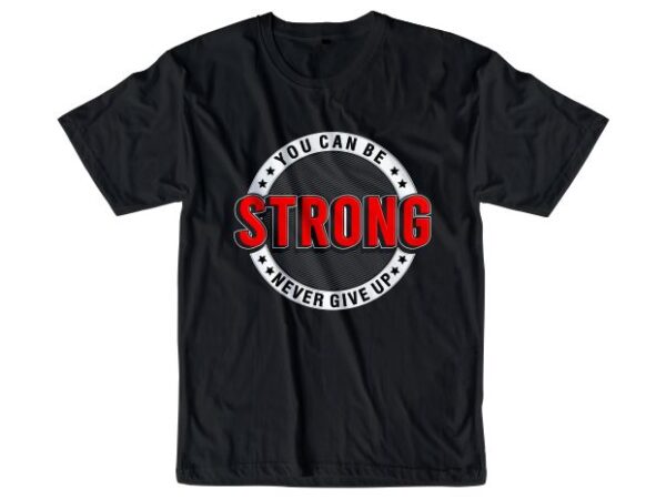 You can be strong motivational quotes t shirt design svg