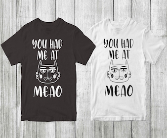 You had me at meao cat t-shirt design , cat tshirt design , cat t shirt design , cat svg ,cat eps, cat ai , cat png