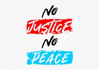 no justice no peace funny quotes t shirt design graphic, vector, illustration motivation inspiration for woman and girls lettering typography