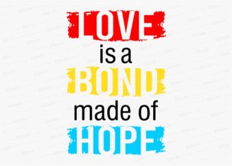 love is a bond funny quotes t shirt design graphic, vector, illustration motivation inspiration for woman and girls lettering typography