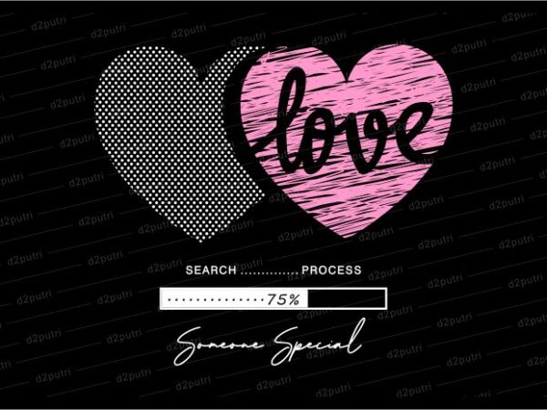 Love search funny quotes t shirt design graphic, vector, illustration motivation inspiration for woman and girls lettering typography