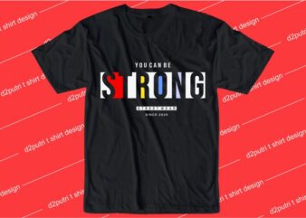 motivational quotes t shirt design graphic, vector, illustration you can be strong lettering typography