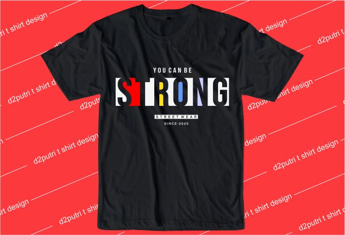 motivational quotes t shirt design graphic, vector, illustration you can be strong lettering typography