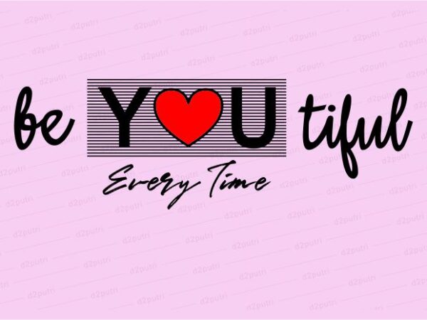 Beautiful everytime,funny quotes t shirt design graphic, vector, illustration motivation inspiration for woman and girls lettering typography Beautiful everytime,funny quotes t shirt design graphic, vector, illustration motivation inspiration for woman and girls lettering typography