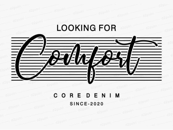 Looking for comfort funny quotes t shirt design graphic, vector, illustration motivation inspiration for woman and girls lettering typography