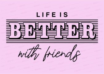 life is better funny quotes t shirt design graphic, vector, illustration motivation inspiration for woman and girls lettering typography