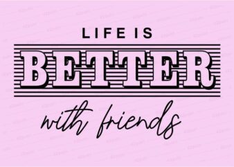 life is better funny quotes t shirt design graphic, vector, illustration motivation inspiration for woman and girls lettering typography