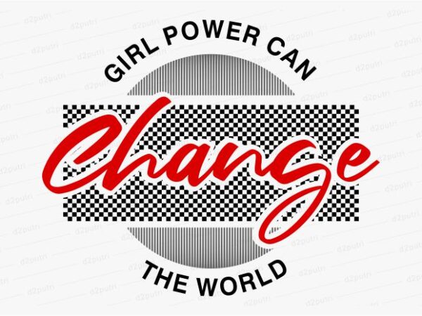 Girl power can change funny quotes t shirt design graphic, vector, illustration motivation inspiration for woman and girls lettering typography