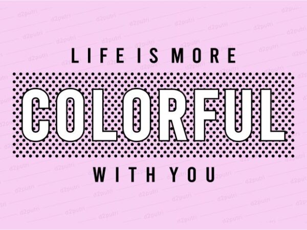 Colorful funny quotes t shirt design graphic, vector, illustration motivation inspiration for woman and girls lettering typography