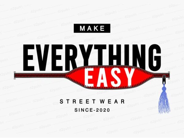 Make everything easy funny quotes t shirt design graphic, vector, illustration motivation inspiration for woman and girls lettering typography