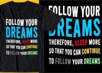 funny humorous quotes svgt shirt design graphic, vector, illustration follow your dreams lettering typography