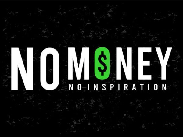 No money no inspiration funny quotes t shirt design graphic, vector, illustration inspiration motivational humor lettering typography