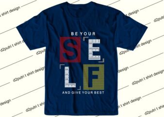 motivation quotes t shirt design graphic, vector, illustration be yourself and give your best lettering typography