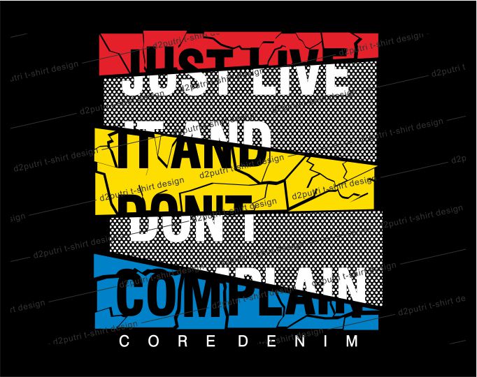 inspirational quotes t shirt design graphic, vector, illustration just live it and don’t complain lettering typography