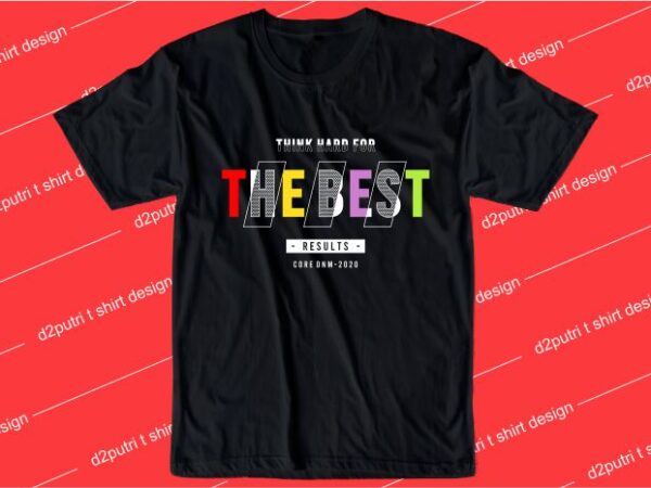 Motivation quotes t shirt design graphic, vector, illustration think hard for the best results typography