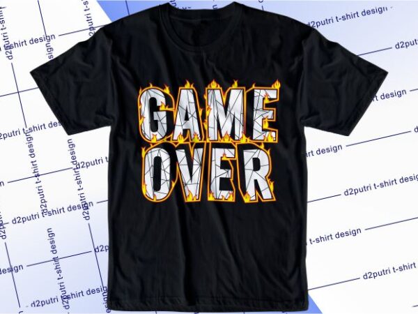 Gamer gaming game t shirt design graphic, vector, illustration game over lettering typography
