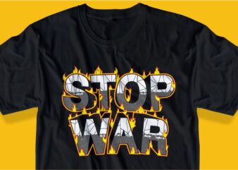 stop war t shirt design graphic, vector, illustration love and peace lettering typography