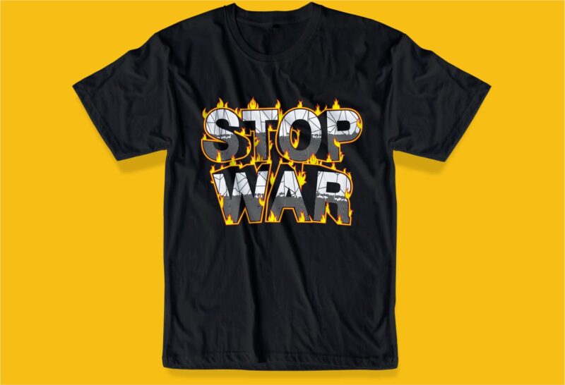 stop war t shirt design graphic, vector, illustration love and peace lettering typography