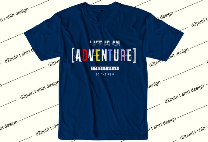 inspiration t shirt design t shirt design graphic, vector, illustration life is an adventure lettering typography