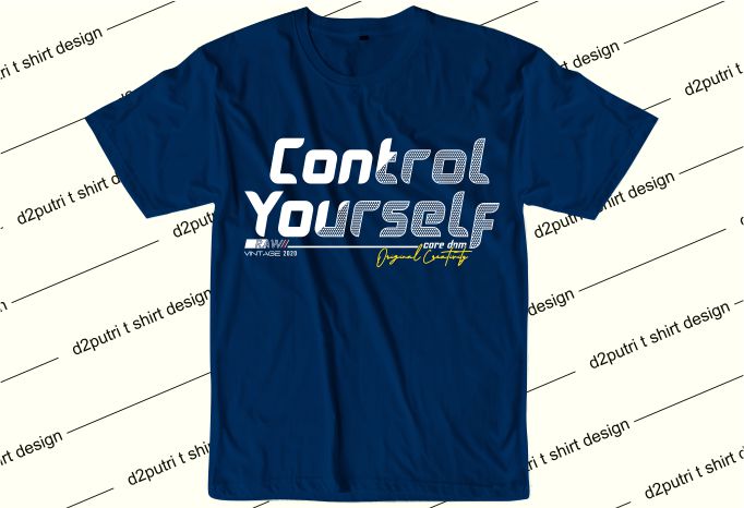 inspirational t shirt design graphic, vector, illustration control yourself lettering typography