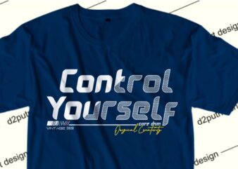inspirational t shirt design graphic, vector, illustration control yourself lettering typography
