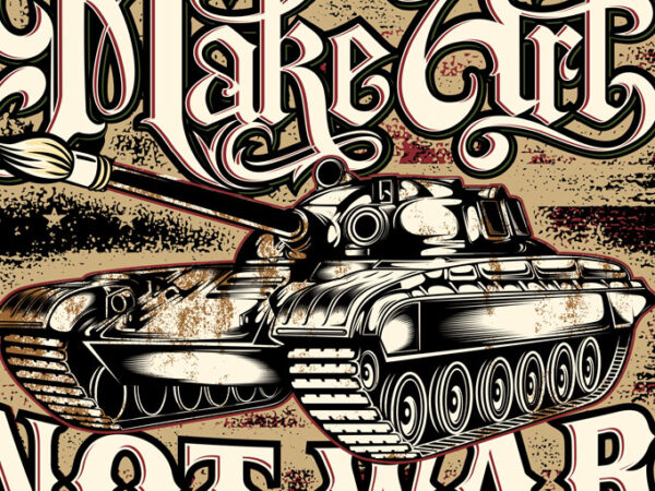 Make art not war t shirt designs for sale