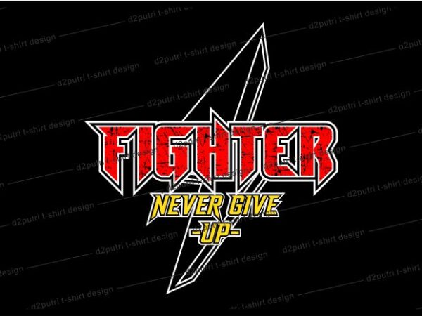 Motivational quotes t shirt design graphic, vector, illustration fighter never give up lettering typography