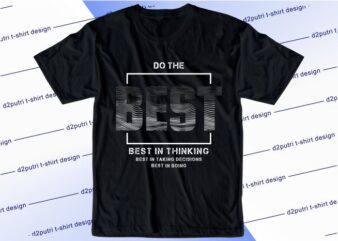 motivational quotes t shirt design graphic, vector, illustration do the best lettering typography