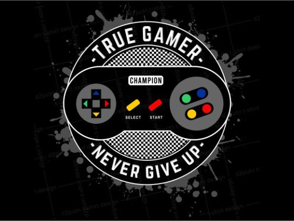 Gamer gaming t shirt design graphic, vector, illustration true gamer never give up lettering typography