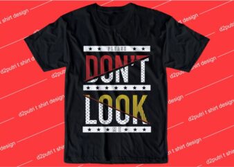 funny t shirt design graphic, vector, illustration please don’t look me lettering typography