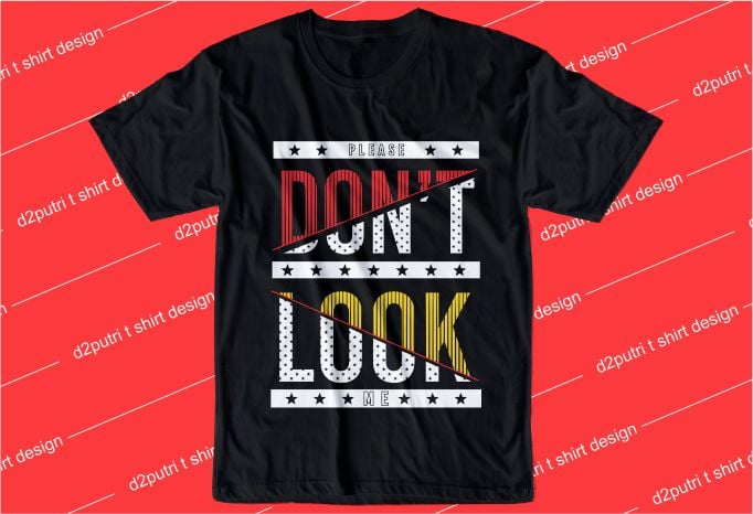 funny t shirt design graphic, vector, illustration please don’t look me lettering typography