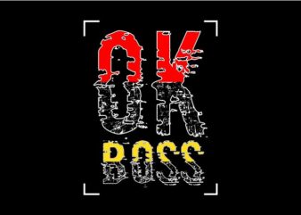 ok boss funny humor quotes svg file t shirt design graphic, vector, illustration illustration motivation lettering typography