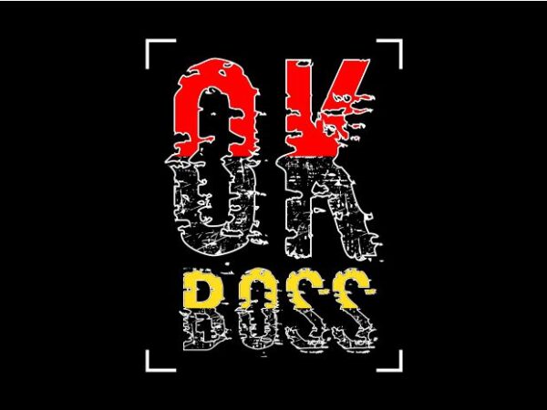 Ok boss funny humor quotes svg file t shirt design graphic, vector, illustration illustration motivation lettering typography