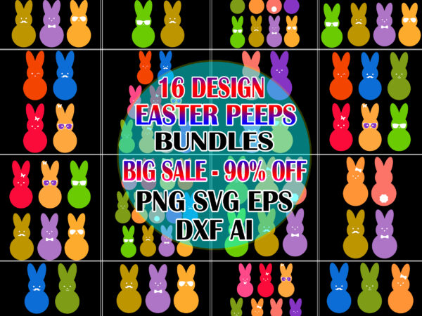 Peep svg bundle, peeps easter svg 16 bundles, 16 design rabbit peeps easter svg bundles, happy easter day t shirt template