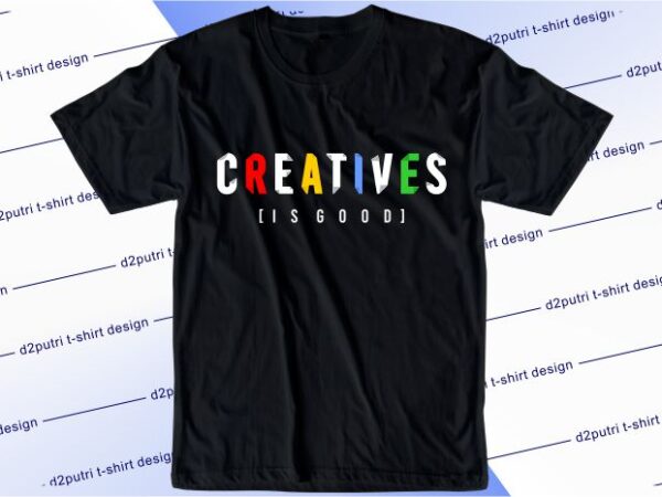 Inspirational slogan t shirt design graphic, vector, illustration creatives is good lettering typography