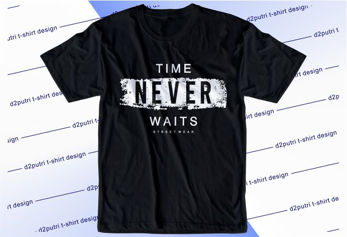 inspirational t shirt design graphic, vector, illustration time never waits lettering typography