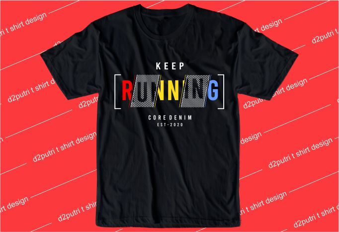 motivation quotes t shirt design graphic, vector, illustration keep running lettering typography