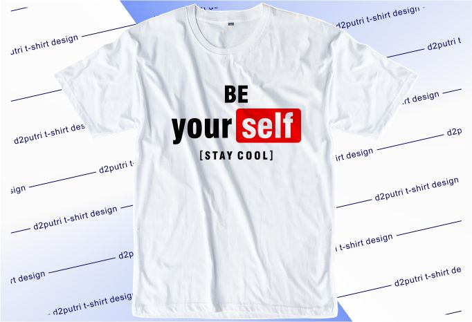 funny t shirt design graphic, vector, illustration be yourself stay cool lettering typography