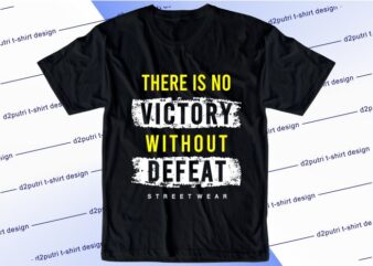 motivational quotes t shirt design graphic, vector, illustration there is no victory without defeat lettering typography