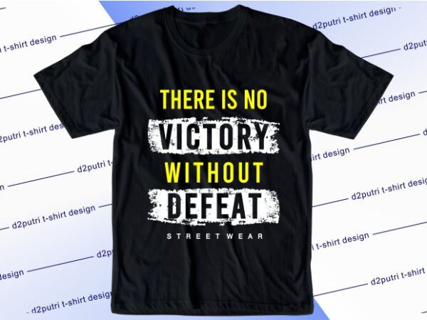 Motivational quotes t shirt design graphic, vector, illustration there is no victory without defeat lettering typography