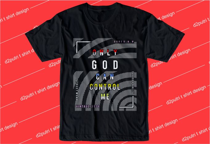 inspiration quotes t shirt design graphic, vector, illustration only good can control me lettering typography