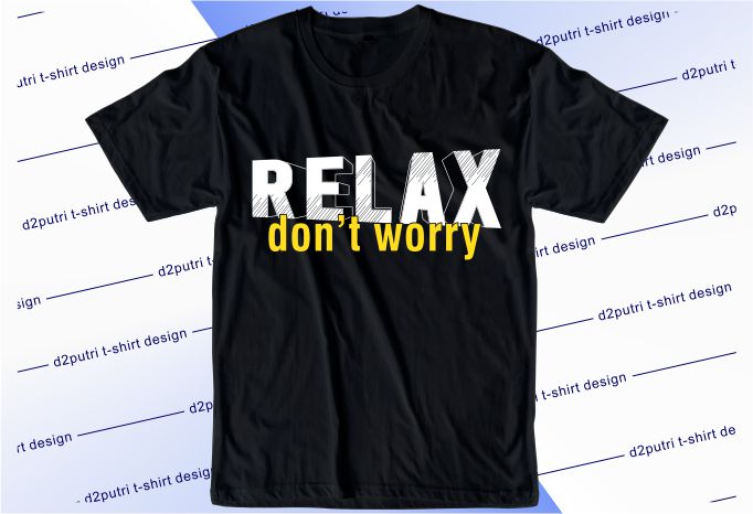 funny t shirt design graphic, vector, illustration relax don’t worry lettering typography