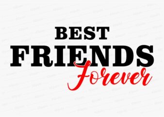 best friends forever funny quotes t shirt design graphic, vector, illustration motivation inspiration for woman and girls lettering typography