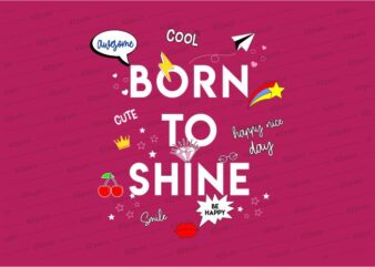 born to shine funny quotes t shirt design graphic, vector, illustration motivation inspiration for woman and girls lettering typography