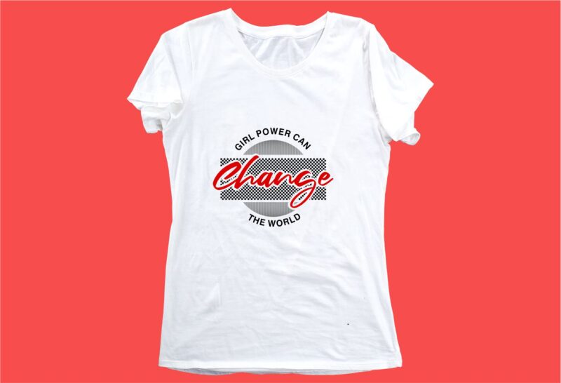 girl power can change funny quotes t shirt design graphic, vector, illustration motivation inspiration for woman and girls lettering typography