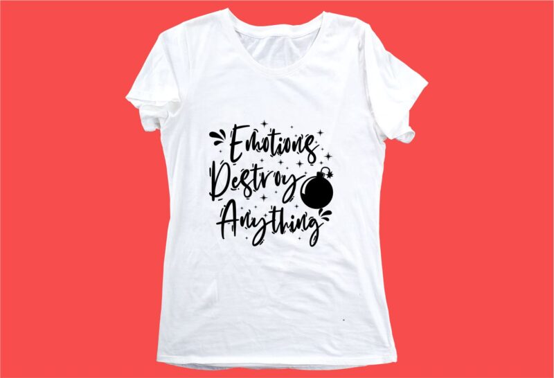 emotions destroy funny quotes t shirt design graphic, vector, illustration motivation inspiration for woman and girls lettering typography