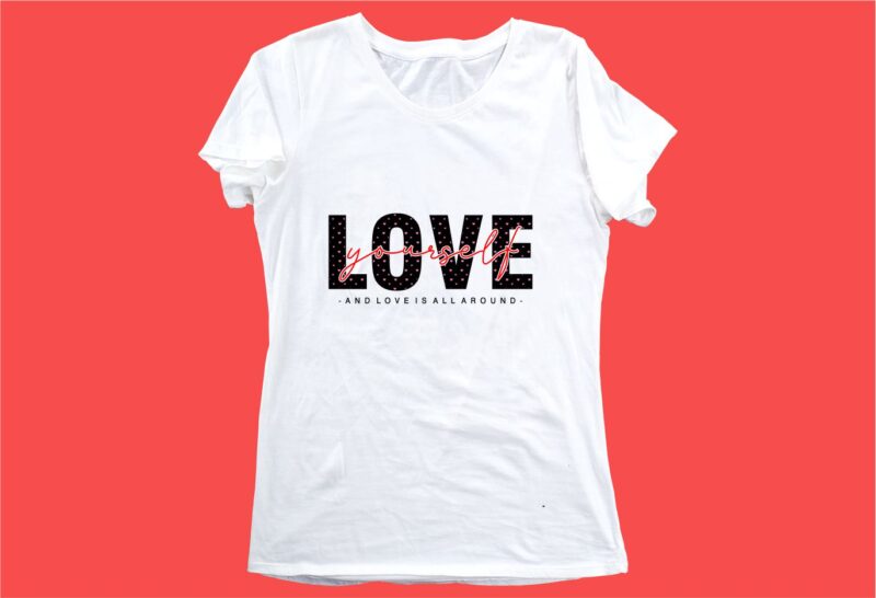 love yourself funny quotes t shirt design graphic, vector, illustration motivation inspiration for woman and girls lettering typography