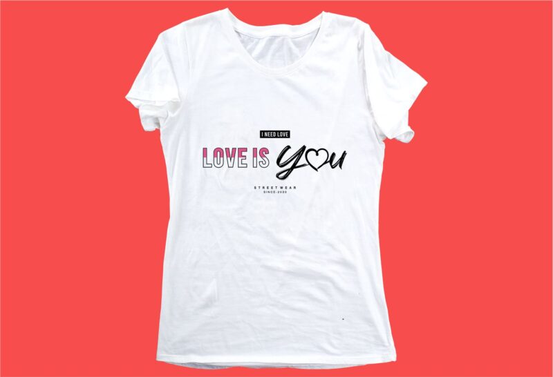 love is you funny quotes t shirt design graphic, vector, illustration motivation inspiration for woman and girls lettering typography