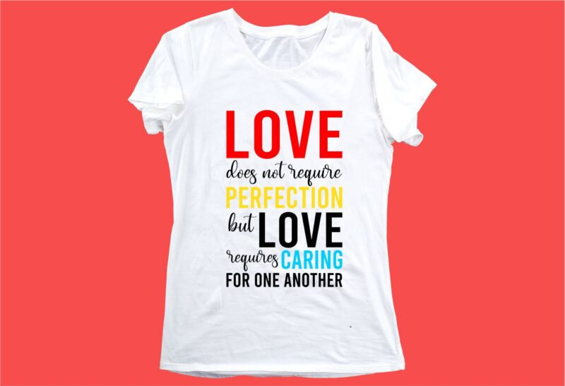 perfection love funny quotes t shirt design graphic, vector, illustration motivation inspiration for woman and girls lettering typography