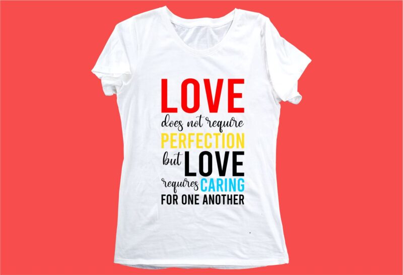 perfection love funny quotes t shirt design graphic, vector, illustration motivation inspiration for woman and girls lettering typography